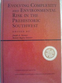 Evolving Complexity And Environmental Risk In The Prehistoric Southwest (Santa Fe Institute Studies in the Sciences of Complexity Proceedings)