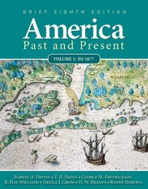 America Past and Present, Brief Edition, Volume 1 (8th Edition)