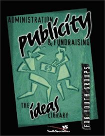 Administration, Publicity,  Fundraising