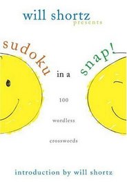 Will Shortz Presents Sudoku in a Snap: 100 Simple Wordless Crossword Puzzles (Will Shortz Presents...)