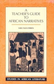 A Teacher's Guide to African Narratives (Studies in African Literature. New Series.)