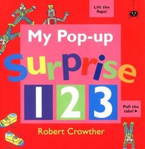 My Pop-Up Surprise 1 2 3: Lift the Flaps! Pull the Tabs