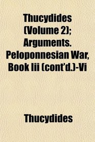 Thucydides (Volume 2); Arguments. Peloponnesian War, Book Iii (cont'd.)-Vi