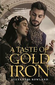 A Taste of Gold and Iron (Mahisti Dynasty, Bk 1)