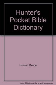 Hunter's Pocket Bible Dictionary
