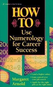 How To Use Numerology For Career Success (Llewellyn's How to Series)