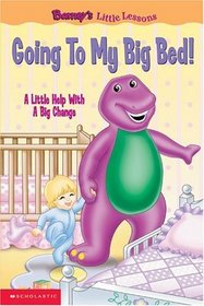 Going to My Big Bed: A Little Help With a Big Change (Barney Little Lessons)