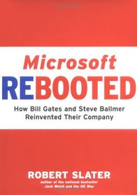 Microsoft Rebooted: How Bill Gates and Steve Ballmer Reinvented Their Company