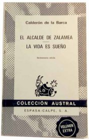 El alcalde de Zalamea ; La vida es sueno (Coleccion Austral ; 39)