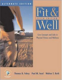 Fit  Well: Core Concepts and Labs in Physical Fitness and Wellness Alternate Edition with HQ 4.2 CD, Fitness  Nutrition Journal and PW/OLC Bind-in Passcard