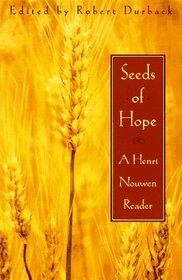 Seeds of Hope: A Henri Nouwen Reader