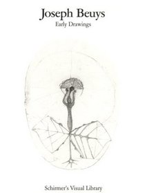 Joseph Beuys: Early Drawings (Schirmer's Visual Library)