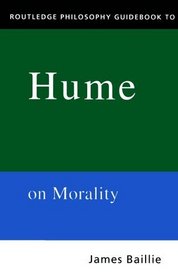 Routledge Philosophy Guidebook to Hume on Morality (Routledge Philosophy Guidebooks)