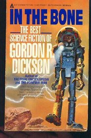 In the Bone: The Best Science Fiction of Gordon R. Dickson