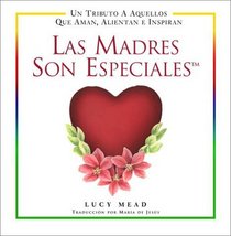 Las Madres Son Especiales (Spanish Edition)