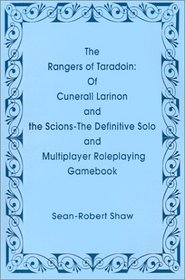 The Rangers of Taradoin: Of Cuneral Larinon and the Scions-The Definitive Solo and Multiplayer Roleplaying Gamebook