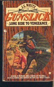 Long Ride to Vengeance (Gunslick, No 3)