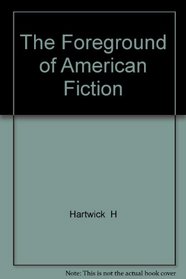 The Foreground of American Fiction