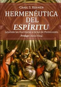 Hermeneutica del Espiritu: Leyendo las Escrituras a la luz de Pentecosts (Spanish Edition)