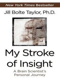 My Stroke of Insight: A Brain Scientist's Personal Journey (Large Print)