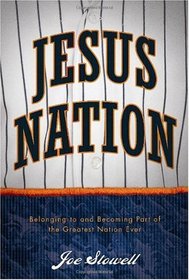 Jesus Nation: Belonging to and Becoming Part of the Greatest Nation Ever