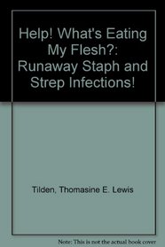 Help! What's Eating My Flesh? Runaway Staph And Strep Infections! (Turtleback School & Library Binding Edition)