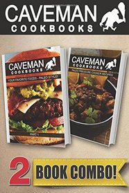 Your Favorite Foods Paleo Style Part 1 and Paleo Pressure Cooker Recipes: 2 Book Combo (Caveman Cookbooks )