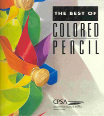 The Best of Colored Pencil 1 (Best of Colored Pencil Series , Vol 1)