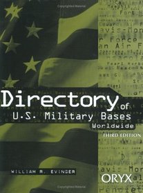 Directory of U.S. Military Bases Worldwide: Third Edition (Directory of U.S. Military Bases Worldwide)