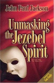 Unmasking the Jezebel Spirit