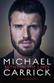 Michael Carrick: Between the Lines: My Autobiography