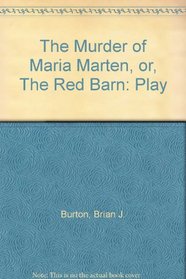 The Murder of Maria Marten, or, The Red Barn: Play
