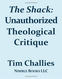 THE SHACK: Unauthorized Theological Critique
