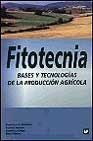 Fitotecnia. Bases Y Tecnologias Dela Produccion Agricola