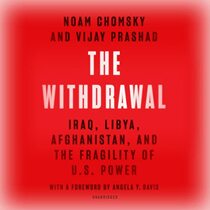 The Withdrawal: Iraq, Libya, Afghanistan, and the Fragility of US Power