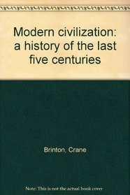 Modern civilization: a history of the last five centuries
