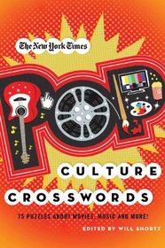 The New York Times Pop Culture Crosswords: 75 Puzzles About Movies, Music and More!