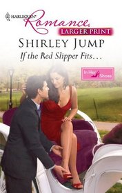 If the Red Slipper Fits... (In Her Shoes...) (Harlequin Romance, No 4200) (Larger Print)