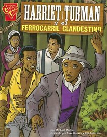 Harriet Tubman y el Ferrocarril Clandestino (Historia Grafica/Graphic History (Graphic Novels) (Spanish))