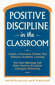 Positive Discipline in the Classroom : Revised and Expanded (Second Edition)