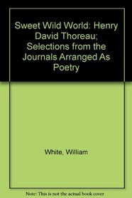 Sweet Wild World: Selections from Thoreau's Journals