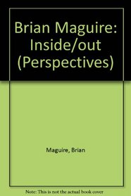 Brian Maguire: Inside/out (Perspectives)