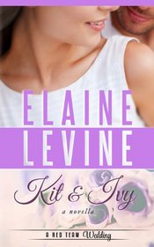 Kit and Ivy: A Red Team Wedding Novella (Red Team 3.5)