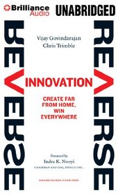 Reverse Innovation: Create Far From Home, Win Everywhere