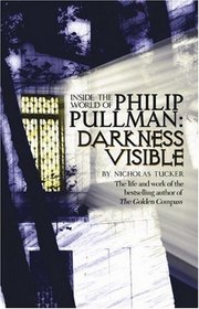 Inside the World of Philip Pullman: Darkness Visible