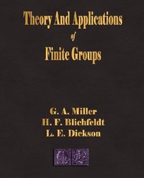 Theory And Applications Of Finite Groups