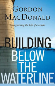 Building Below the Waterline: Strengthening the Life of a Leader