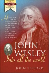 John Wesley-Into All the World (Ambassador Classic Biographies)