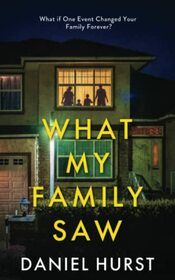 What My Family Saw: A gripping psychological thriller with several twists
