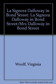 La Signora Dalloway in Bond Street: La Signora Dalloway in Bond Street/Mrs Dalloway in Bond Street (Italian Edition)